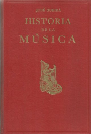 HISTORIA DE LA MÚSICA por JOSÉ SUBIRÁ - 2 VOLS. -
