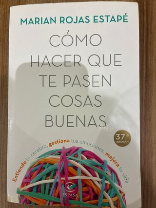 Cómo hacer que te pasen cosas buenas : entiende...