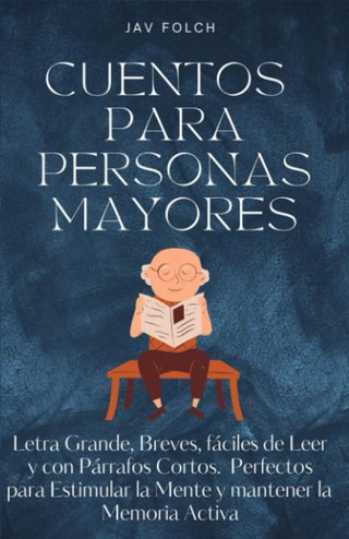 Cuentos para personas mayores: Letra Grande, Breve