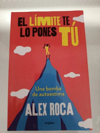 El límite te lo pones tú : una bomba de autoestima