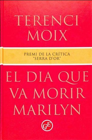 El dia que va morir Marilyn. Terenci Moix