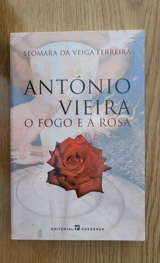 Antonio Vieira - O Fogo E a Rosa