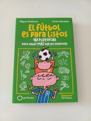 El fútbol es para listos: 161 historias para sa...