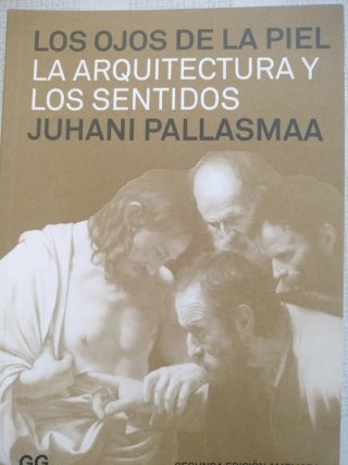 Los Ojos de la Piel La Arquitectura y Los Sentidos