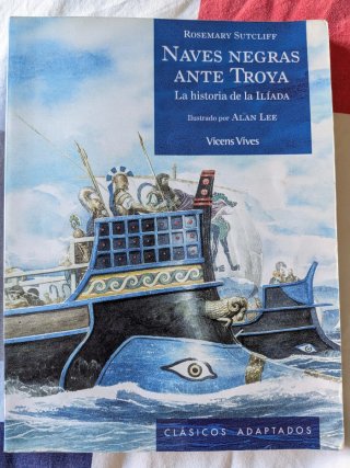 Naves Negras Ante Troya La Historia de la Iliada