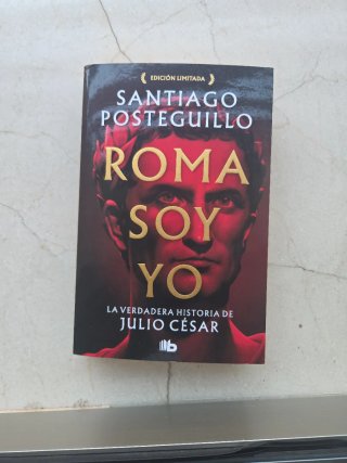 Roma soy yo (Serie Julio César 1): La verdadera...