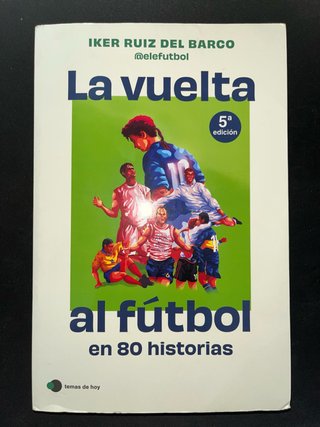 La vuelta al fútbol en 80 historias