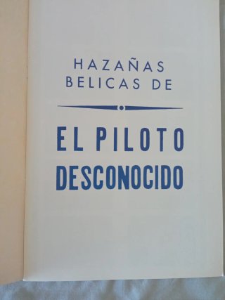 HAZAÑAS BÉLICAS DE: EL PILOTO DESCONOCIDO. ÁLBUM.