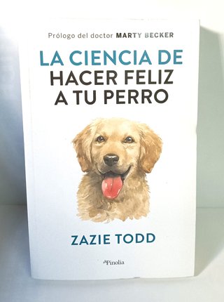La ciencia de hacer feliz a tu perro - Zazie Todd