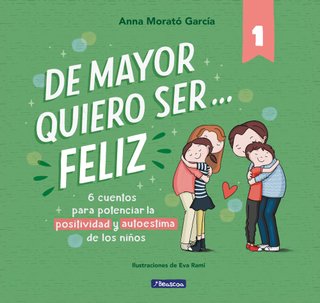 De mayor quiero ser... feliz: 6 cuentos para poten