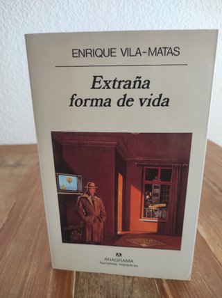 Extraña forma de vida. Enrique Vila-Matas