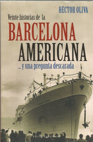 VEINTE HISTORIAS DE LA BARCELONA AMERICANA...y una