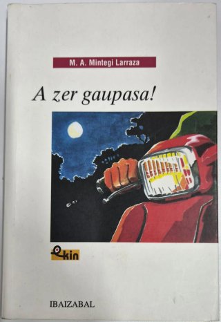 A zer gaupasa!