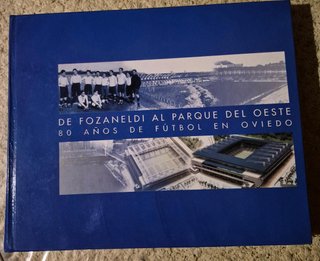 80 Años de futbol en Oviedo. De Fozaneldi al Parqu