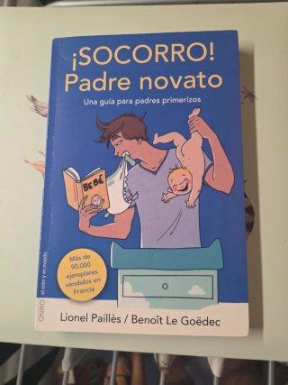 ¡Socorro! Padre novato : una guía para padres p...