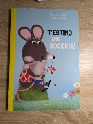 T'estimo amb bogeria!