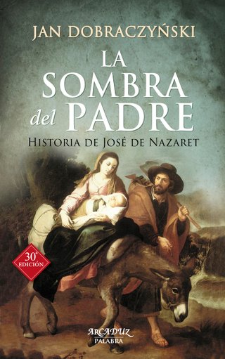 La sombra Del Padre: Historia de José de Nazaret: