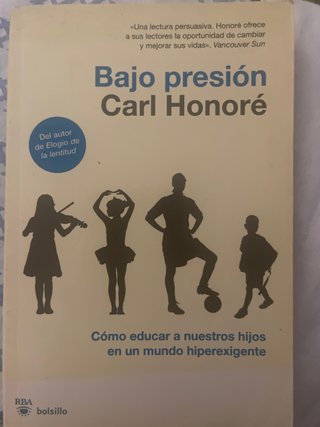 Bajo presión Cómo educar a nuestros hijos en un...