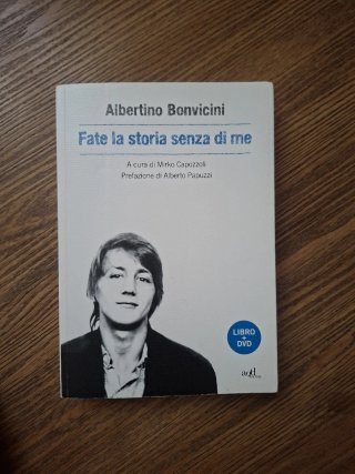 Fate la storia senza di me