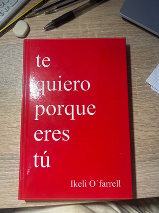 Libro Te quiero porque eres tú Ikeli O'Farrell
