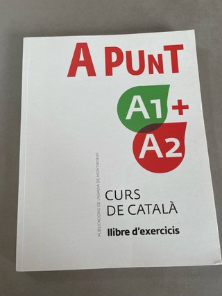 A punt A1 + A2 Curs de català : llibre d'exercicis