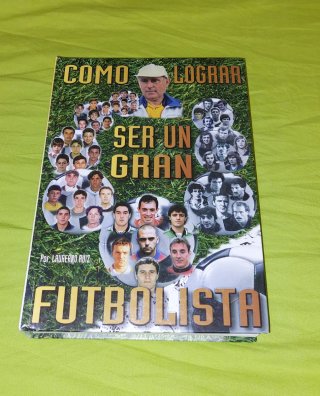 Cómo lograr ser un gran futbolista