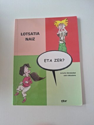 Lotsatia naiz, eta zer?