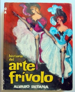 HISTORIA DEL ARTE FRIVOLO, de Alvaro Retana