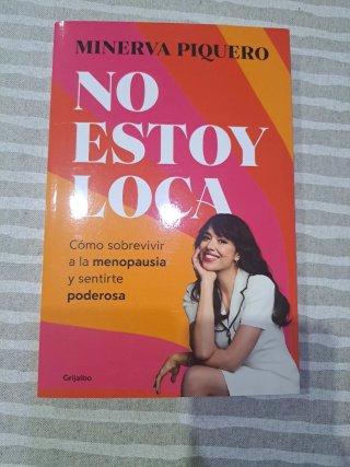 No estoy loca, estoy menopáusica: Cómo sobreviv...