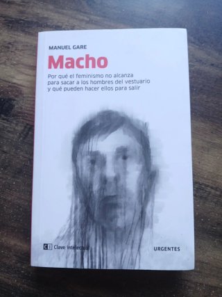 Macho por qué el feminismo no alcanza para saca...