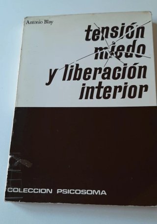 Tensión, miedo y liberación interior - A. Blay
