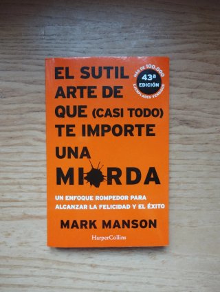 El sutil arte de que (casi todo) te importe una...