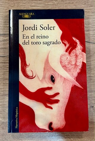 En el reino del toro sagrado.* Jordi Soler