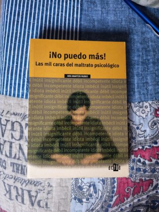 ¡no puedo mas! las mil caras del maltrato psico...