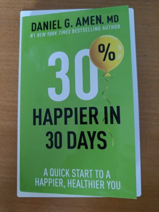 30% Happier in 30 Days. A Quick Start to a Happi..