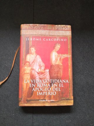 La Vida cotidiana en Roma en el apogeo del Imperio