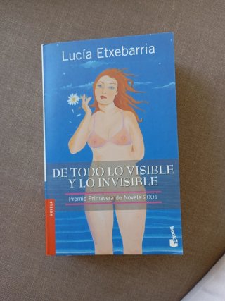 De todo lo visible y lo invisible una novela so...