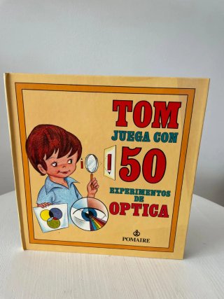 Tom juega con 50 experimentos de óptica. Edt 1980