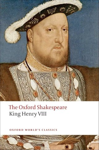 The Oxford Shakespeare: King Henry VIII or All ...