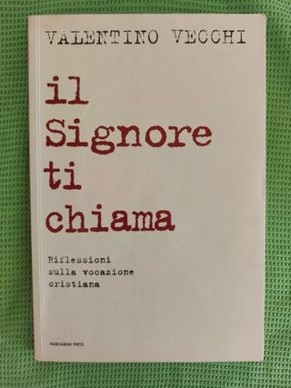 Il Signore ti chiama. Riflessioni sulla vocazio...