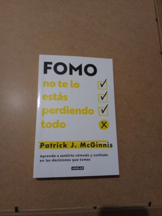 Fomo: no te lo estás perdiendo todo : aprende a...