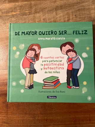 De mayor quiero ser... feliz: 6 cuentos para po...