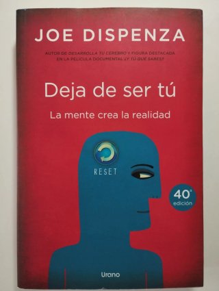 Deja de ser tú: la mente crea la realidad