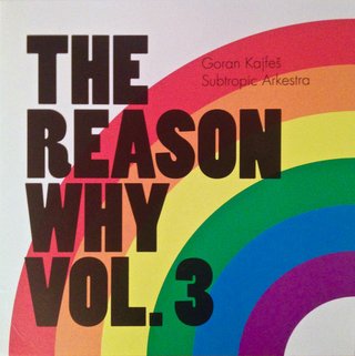 Goran Kajfeš Subtropic Arkestra - The Reason Why V