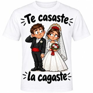 Camiseta Te Casaste La Cagaste, NUEVA todas tallas