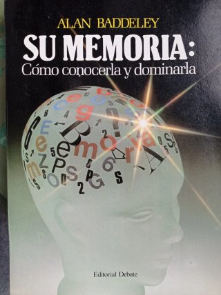 Su memoria: cómo conocerla y dominarla Alan Baddel