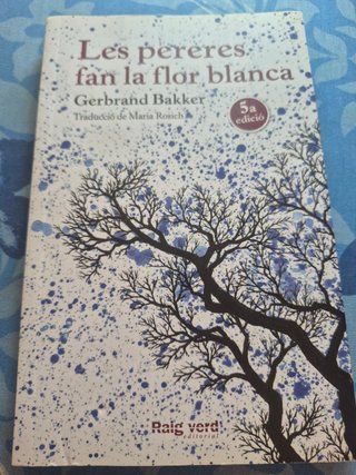 Les pereres fan la flor blanca · Gerbrand Bakker