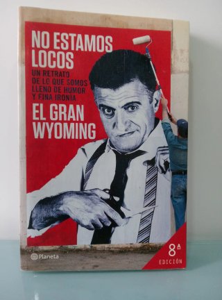 No estamos locos- El Gran Wyoming