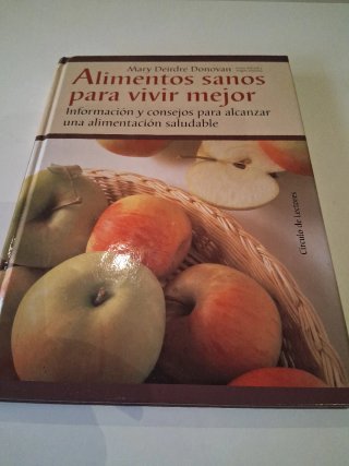 Alimentos sanos para vivir mejor: información y...