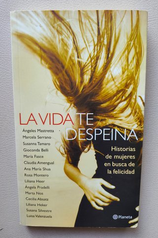 LA VIDA TE DESPEINA: historias de mujeres en busca